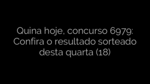 ​Quina hoje, concurso 6979: Confira o resultado sorteado desta quarta (18) 